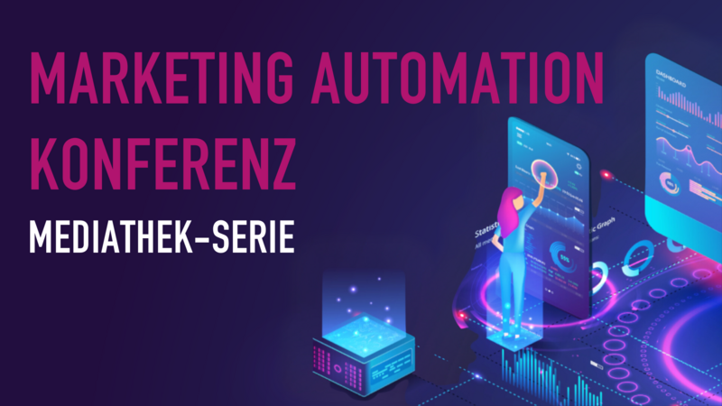 Mediathek-Serie zur Marketing Automation Konferenz 2024 Mediathek-Serie zur Marketing Automation Konferenz 2024