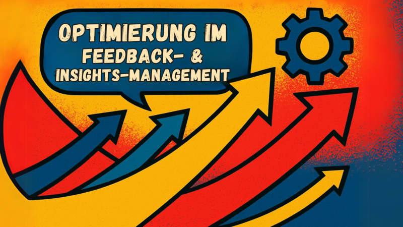 CX Feedback & Insights Management – Vom Feedback zur Wirkung CX Feedback & Insights Management – Vom Feedback zur Wirkung