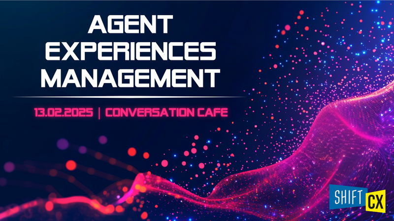 Conversation Café 25 ""Empfehlungen zu Agent Experience & Contact Center Management"