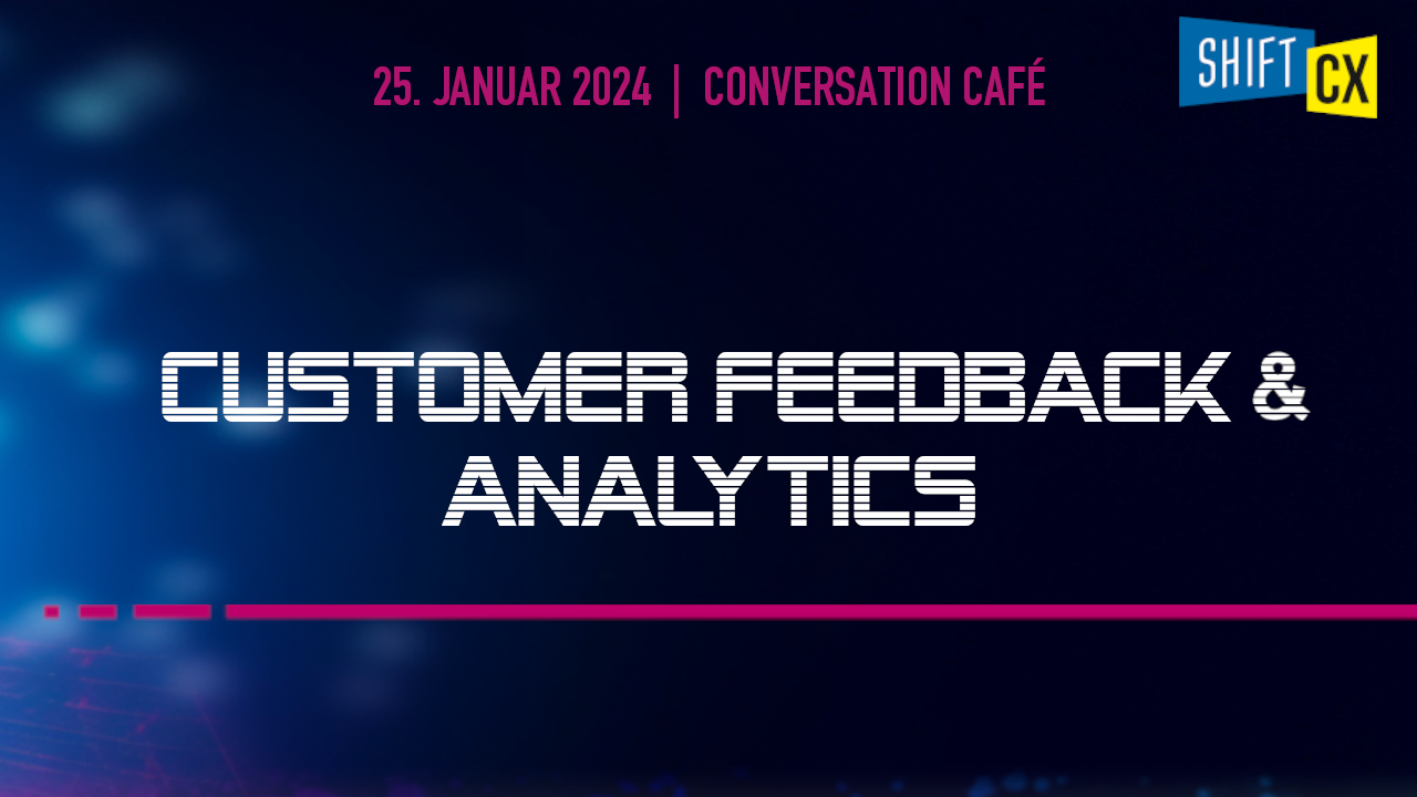 Conversation Café - Customer Feedback und CX Analytics