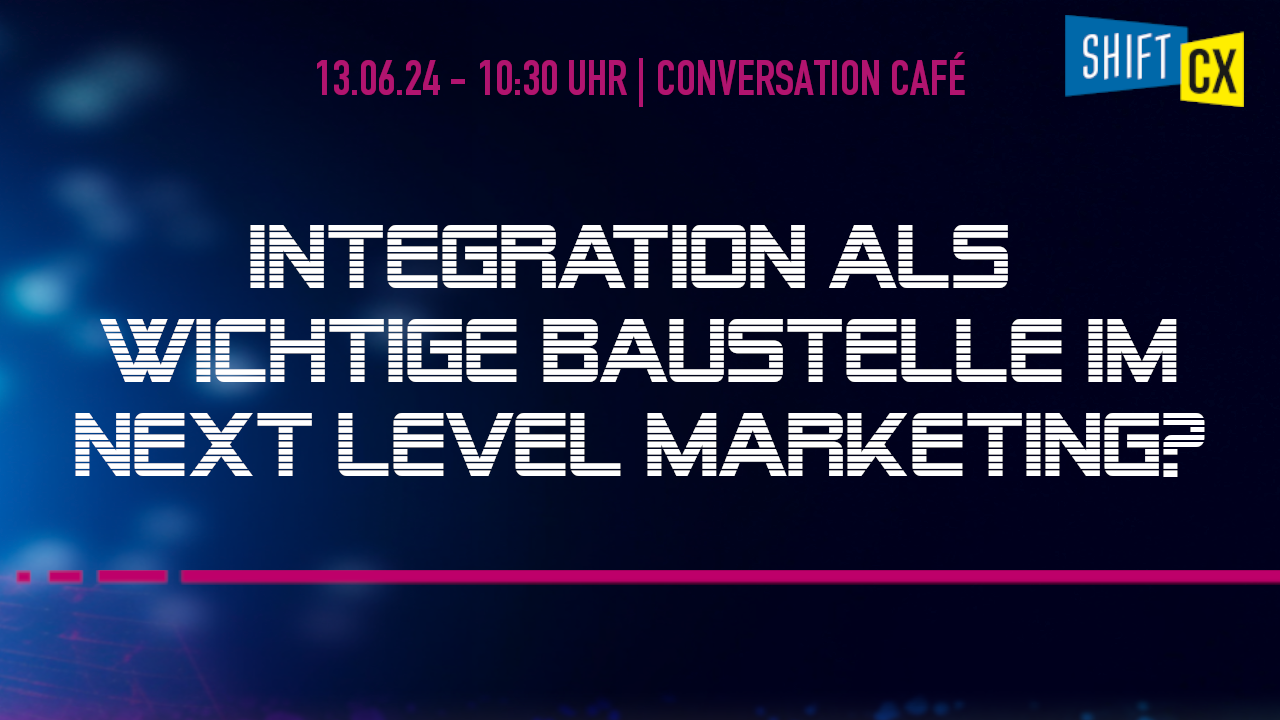 Conversation Café - Integration als wichtige Baustelle im Next Level Marketing